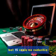 bet 15 reais no cadastro